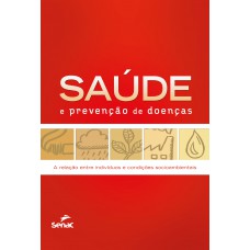 Saúde e prevenção de doenças: A relação entre indivíduos e condições socioambientais