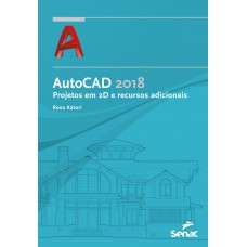 AutoCAD 2018: Projetos em 2 D e recursos adicionais