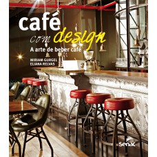 Café com design: A arte de beber café