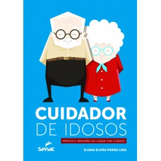 Cuidador de idosos: Práticas e reflexões do cuidar com cuidado