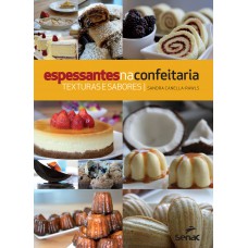 Espessantes na confeitaria: Texturas e sabores