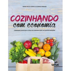 Cozinhando com economia: cardápios, receitas e listas de compras para as quatro estações