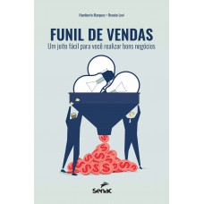 Funil de vendas: um jeito fácil para você realizar bons negócios