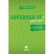 GOVERNAR-SE PARA QUÊ? : AS PRÁTICAS DE GESTÃO DOS EMPREEDIMENTOS ECONÔMICO-SOLIDARIOS