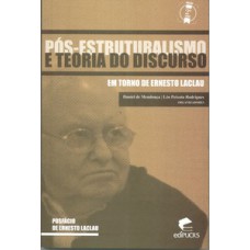 PÓS-ESTRUTURALISMO E TEORIA DO DISCURSO: EM TORNO DE ERNESTO LACLAU