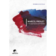 MARCEL PROUST E OS PARAÍSOS PERDIDOS