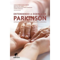 ENTENDENDO A DOENÇA DE PARKINSON: INFORMAÇÕES PARA PACIENTES, FAMILIARES E CUIDADORES