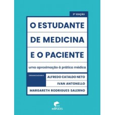 O ESTUDANTE DE MEDICINA E O PACIENTE: UMA APROXIMAÇÃO À PRÁTICA MÉDICA