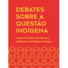 DEBATES SOBRE A QUESTÃO INDÍGENA: HISTÓRIAS, CONTATOS E SABERES