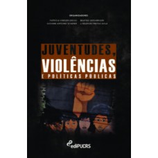 JUVENTUDES, VIOLÊNCIAS E POLÍTICAS PUBLICAS