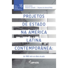 PROJETOS DE ESTADO NA AMÉRICA LATINA CONTEMPORÂNEA: DE 1960 ATÉ OS DIAS ATUAIS