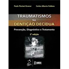 TRAUMATISMOS NA DENTIÇÃO DECÍDUA: PREVENÇÃO, DIAGNÓSTICO E TRATAMENTO