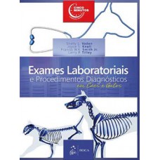 EXAMES LABORATORIAIS E PROCEDIMENTOS DIAGNÓSTICOS EM CÃES E GATOS