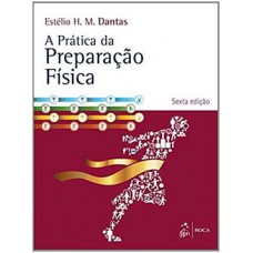 A PRATICA DA PREPARACAO FISICA - 6ª ED.