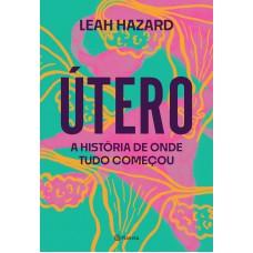 Útero: A história de onde tudo começou