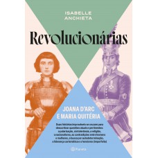 Revolucionárias: Joana d''''Arc e Maria Quitéria