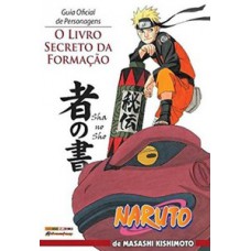 NARUTO GUIA OFICIAL DE PERSONAGENS: O LIVRO SECRETO DA FORMAÇÃO