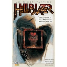 HELLBLAZER ORIGENS - VOLUME 7: O CORAÇÃO DO MENINO MORTO