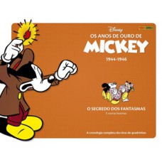 OS ANOS DE OURO DE MICKEY VOL. 1 (1944-1946): O SEGREDO DOS FANTASMAS E OUTRAS HISTÓRIAS