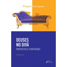 Deuses no divã: protestos e confissões