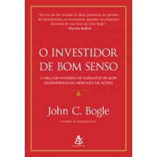 O investidor de bom senso: A melhor maneira de garantir um bom desempenho no mercado de ações