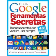 O GUIA GOOGLE FERRAMENTAS SECRETAS