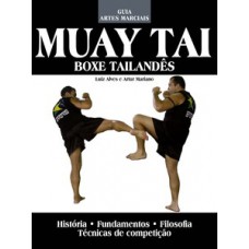 GUIA ARTES MARCIAIS - MUAY TAI: BOXE TAILANDÊS