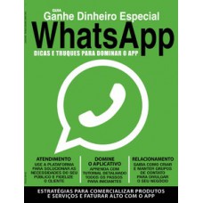 GUIA GANHE DINHEIRO ESPECIAL- WHATSAPP: DICAS E TRUQUES PARA DOMINAR O APP