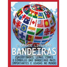 O GRANDE LIVRO DAS BANDEIRAS