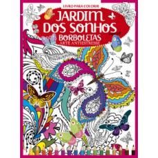 LIVRO PARA COLORIR - JARDIM DOS SONHOS ESPECIAL: BORBOLETAS