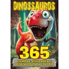 DINOSSAUROS - LIVRO 365 ATIVIDADES E DESENHOS PARA COLORIR