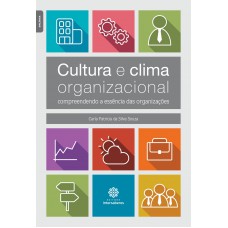 Cultura e clima organizacional: compreendendo a essência das organizações