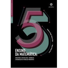 Ensino da matemática: concepções, metodologias, tendências e organização do trabalho pedagógico