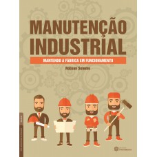 Manutenção industrial: mantendo a fábrica em funcionamento