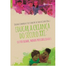 Educar a criança do século XXI: outro olhar, novas possibilidades