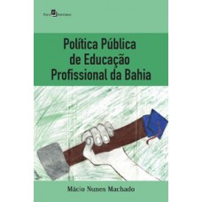 POLÍTICA PÚBLICA DE EDUCAÇÃO PROFISSIONAL DA BAHIA