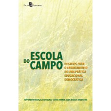 ESCOLA DO CAMPO: DESAFIOS PARA O ENRAIZAMENTO DE UMA PRÁTICA EDUCACIONAL DEMOCRÁTICA