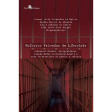 MULHERES PRIVADAS DE LIBERDADE: VULNERABILIDADES, DESIGUALDADES, DISPARIDADES SOCIOEDUCACIONAIS E SUAS INTERSECÇÕES DE GÊNERO E POBREZA