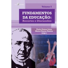 FUNDAMENTOS DA EDUCAÇÃO: RECORTES E DISCUSSÕES