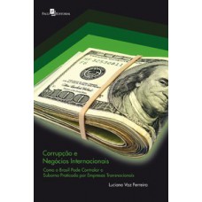 CORRUPÇÃO E NEGÓCIOS INTERNACIONAIS: COMO O BRASIL PODE CONTROLAR O SUBORNO PRATICADO POR EMPRESAS TRANSNACIONAIS