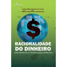 RACIONALIDADE DO DINHEIRO: CONTRAPONTOS À RACIONALIDADE AMBIENTAL