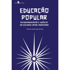 EDUCAÇÃO POPULAR: REFUNDAMENTAÇÃO E VIGÊNCIA NO DISCURSO LATINO-AMERICANO