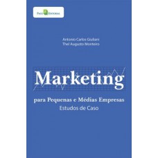 MARKETING PARA PEQUENAS E MÉDIAS EMPRESAS: ESTUDOS DE CASOS