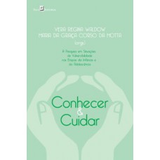 CONHECER & CUIDAR: A PESQUISA EM SITUAÇÕES DE VULNERABILIDADE NAS ETAPAS DA INFÂNCIA E DA ADOLESCÊNCIA