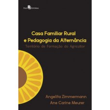 CASA FAMILIAR RURAL E PEDAGOGIA DA ALTERNÂNCIA: TERRITÓRIO DE FORMAÇÃO DO AGRICULTOR