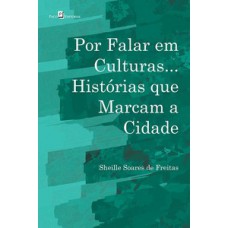 POR FALAR EM CULTURAS...: HISTÓRIAS QUE MARCAM A CIDADE