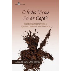 O ÍNDIO VIROU PÓ DE CAFÉ?: RESISTÊNCIA INDÍGENA FRENTE À EXPANSÃO CAFEEIRA NO VALE DO PARAÍBA