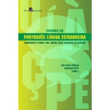 ESTUDOS EM PORTUGUÊS LÍNGUA ESTRANGEIRA: HOMENAGEM À PROFA. DRA. REGINA CÉLIA PAGLIUCHI DA SILVEIRA