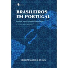 BRASILEIROS EM PORTUGAL: POR QUE ALGUNS IMIGRANTES RETORNAM E OUTROS PERMANECEM?