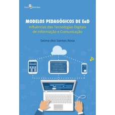 MODELOS PEDAGÓGICOS DE EAD: INFLUÊNCIAS DAS TECNOLOGIAS DIGITAIS DE INFORMAÇÃO E COMUNICAÇÃO